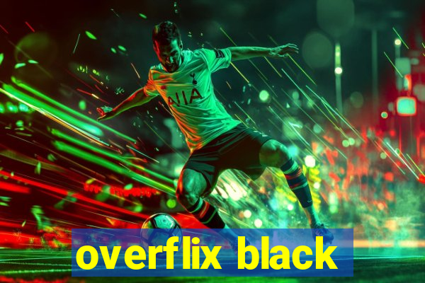 overflix black